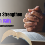 5 Ways to Strengthen Your Faith Daily