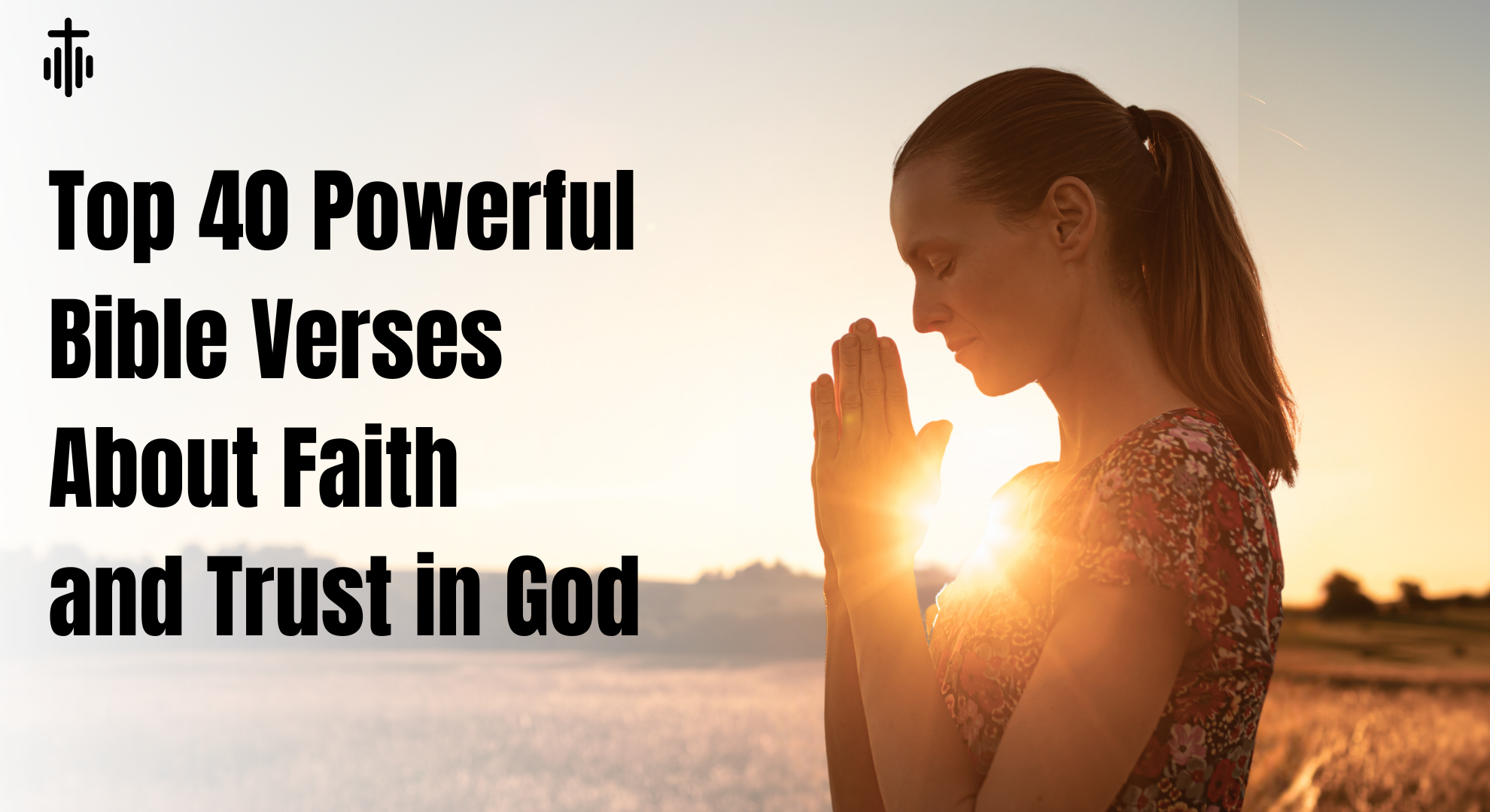 Top 40 Powerful Bible Verses About Faith and Trust in God